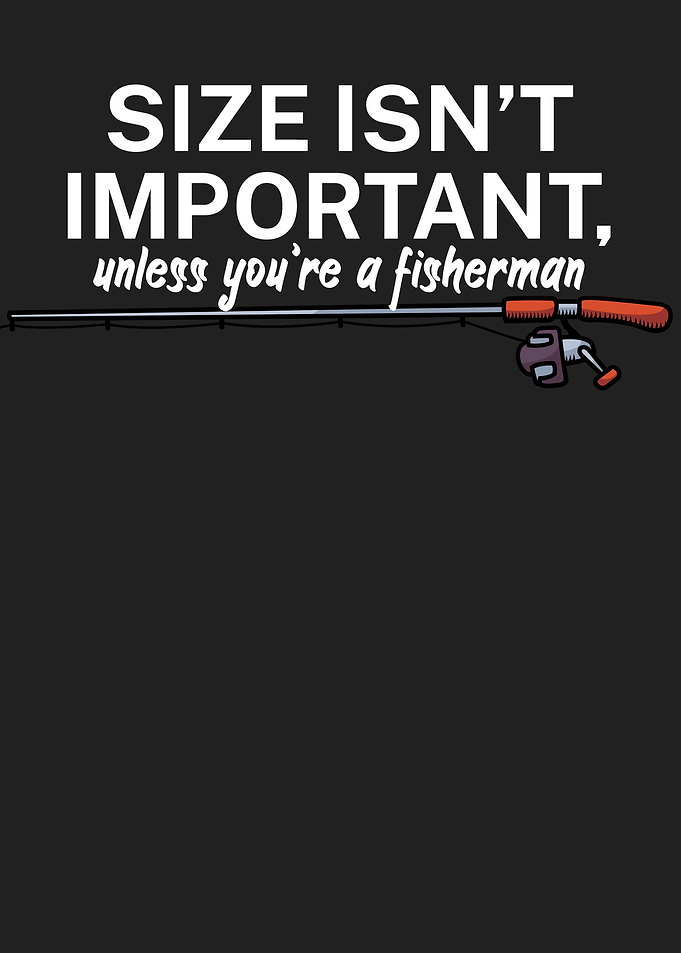 Fishing size is important
