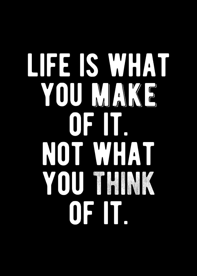 What You Make Of It Quote