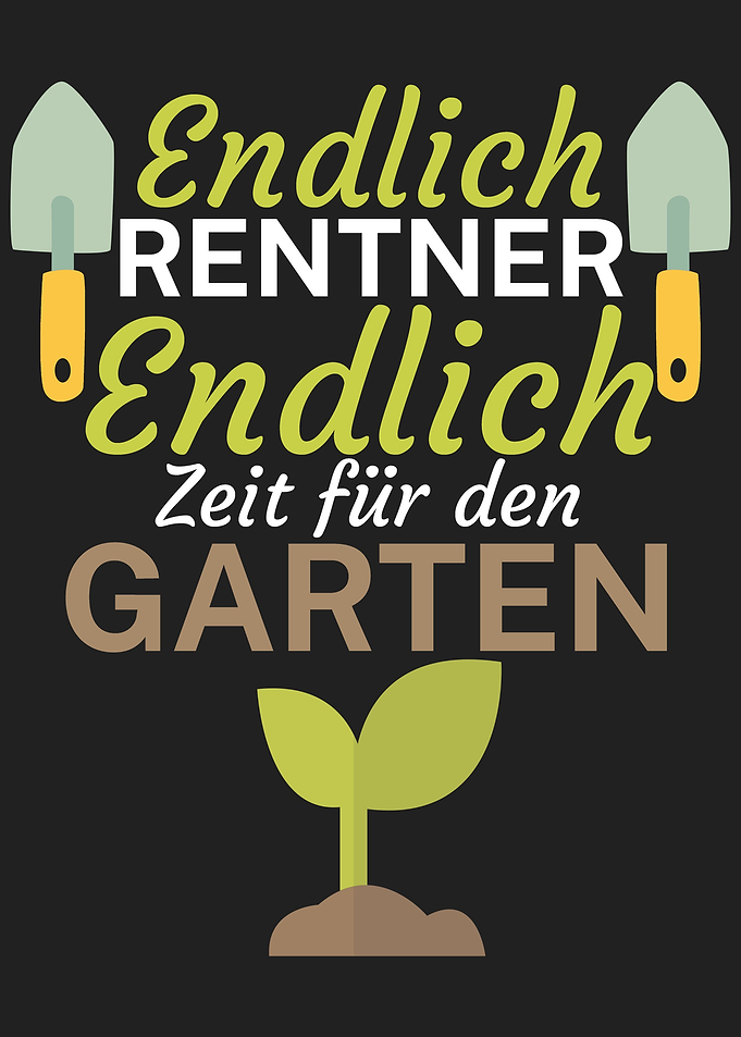 Endlich Renter Zeit Garten