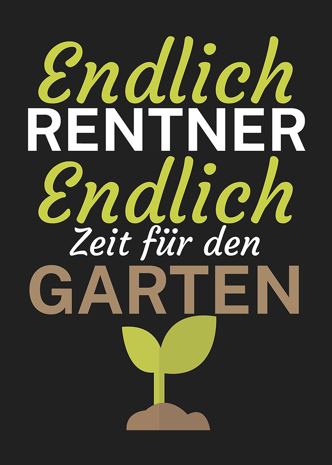 Endlich Renter Zeit Garten