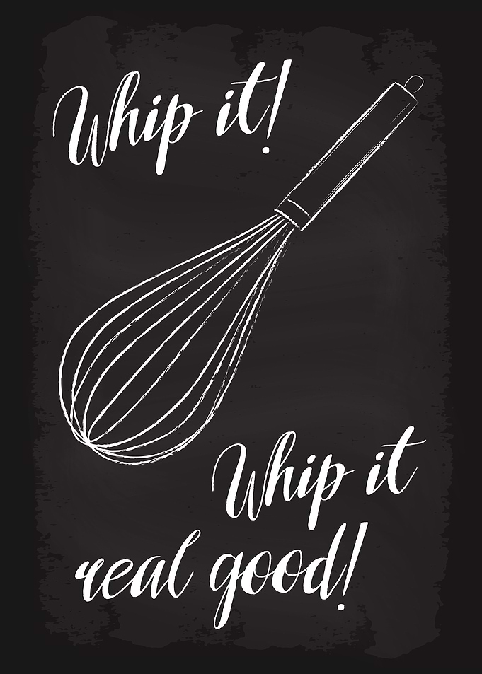 Whip it whip it real good