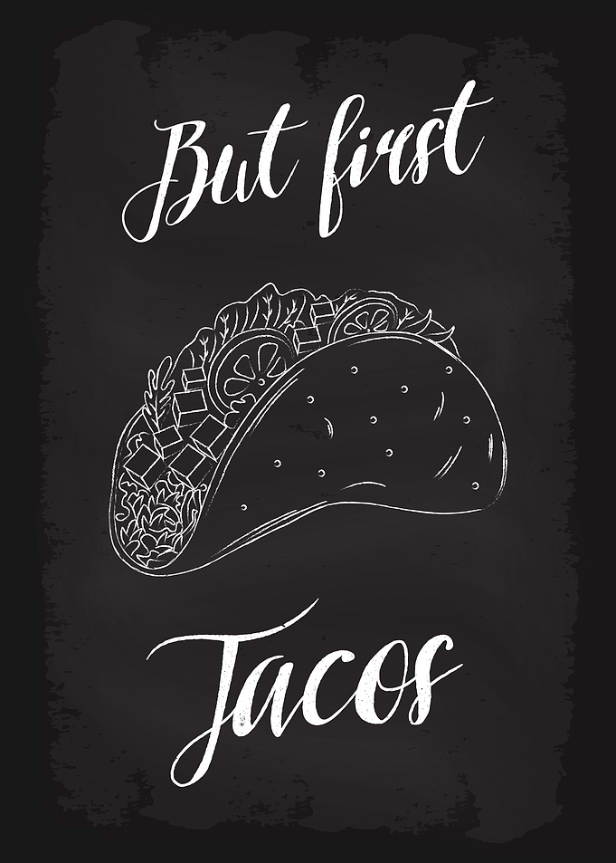 But first Tacos