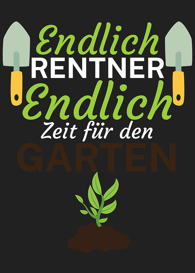 Endlich Renter Zeit Garten