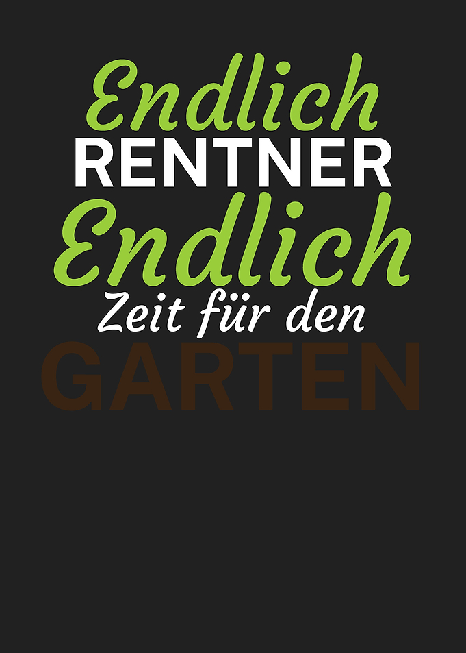 Endlich Renter Zeit Garten