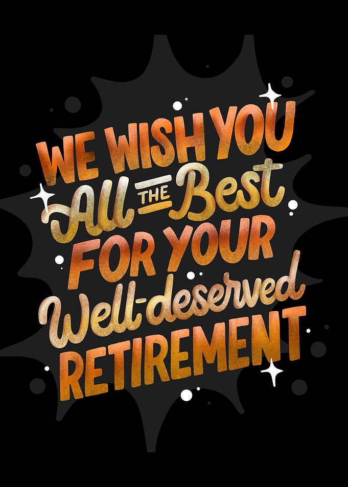 WELL DESERVED RETIREMENT
