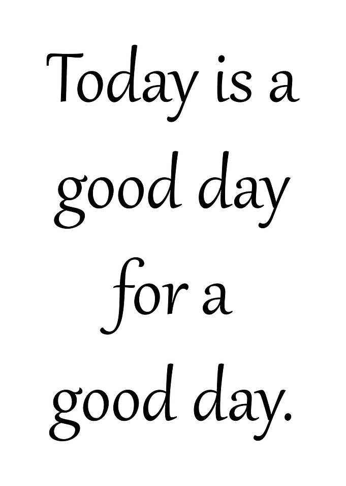 Good day for a good day