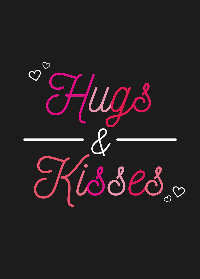 Hugs and Kisses