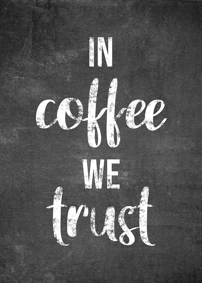 In Coffee We Trust