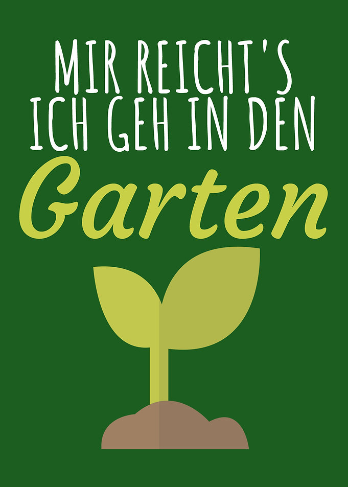 Ich geh in den Garten