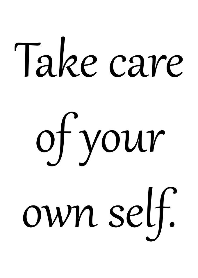 Take care of your own self