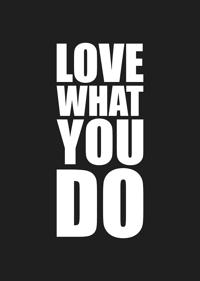 Love what you do
