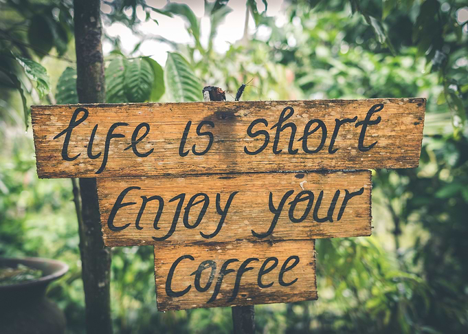 Life is short Enjoy coffee
