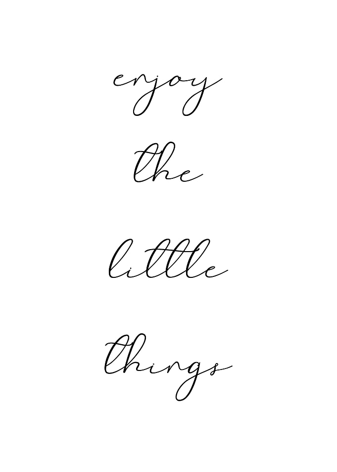 Enjoy the little things