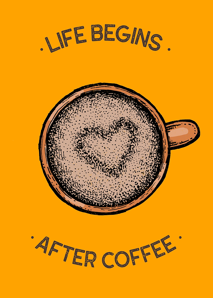 Life begins after Coffee