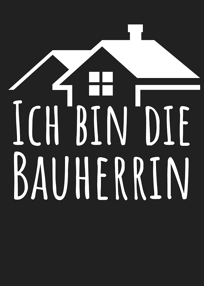 Ich bin die Bauherrin