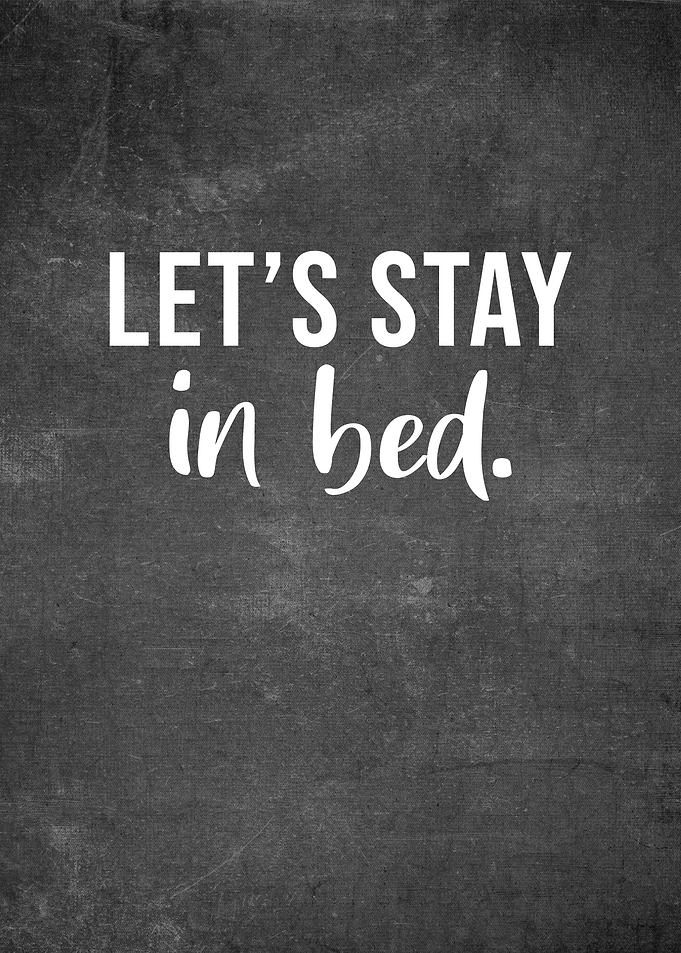 Lets Stay In Bed