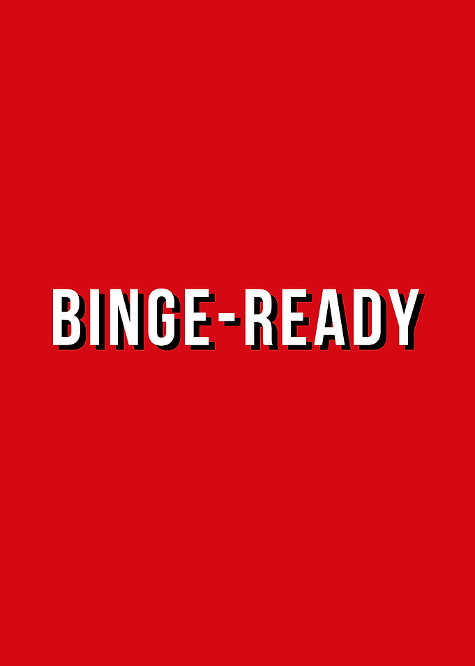Binge Ready