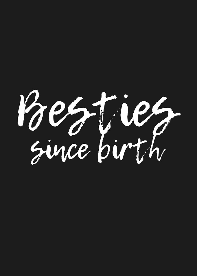 Besties Since Birth
