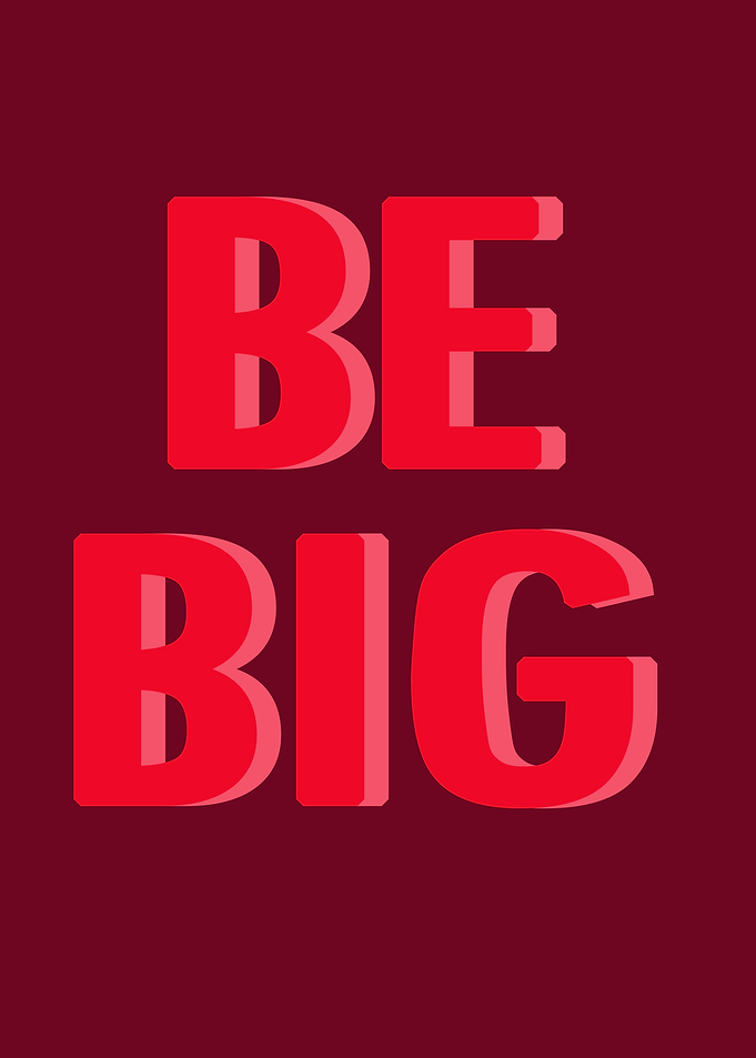 be big