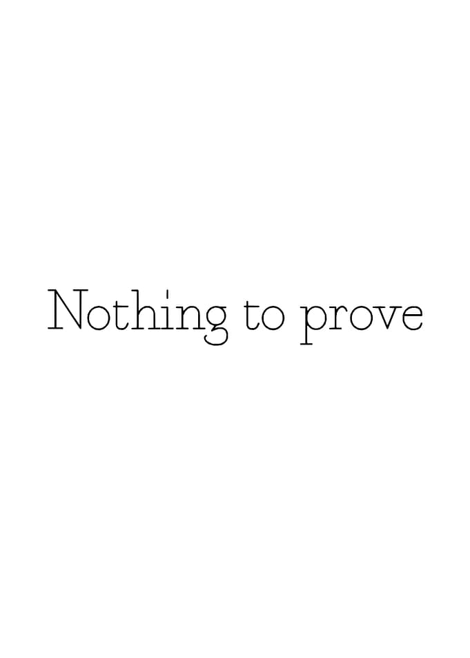 Nothing to prove