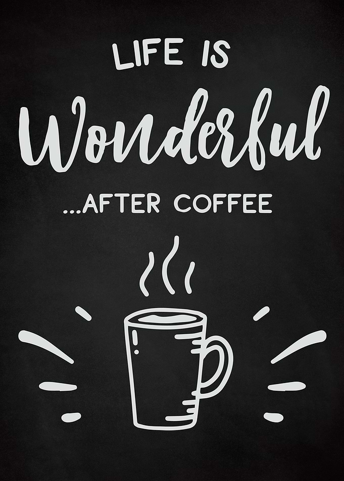 Coffee Life Is Wonderful