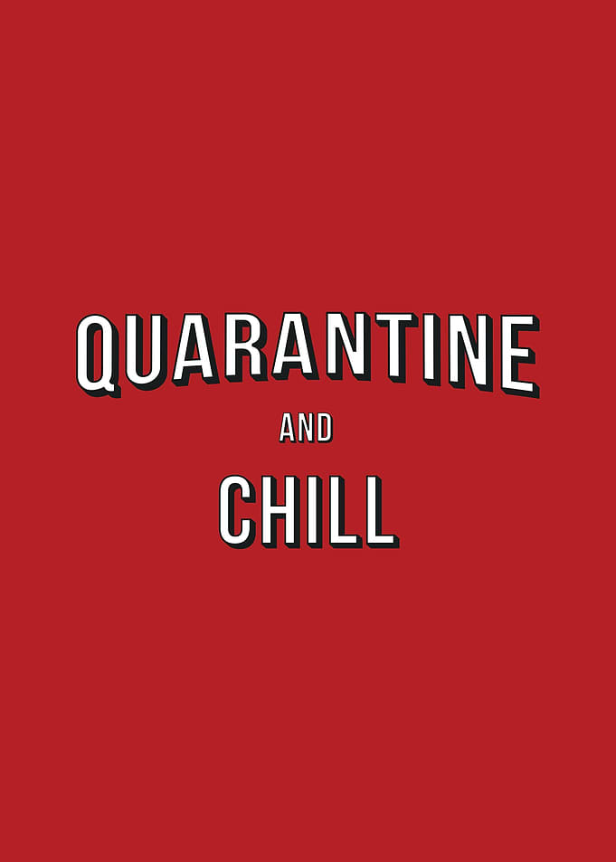 Quarantine and Chill