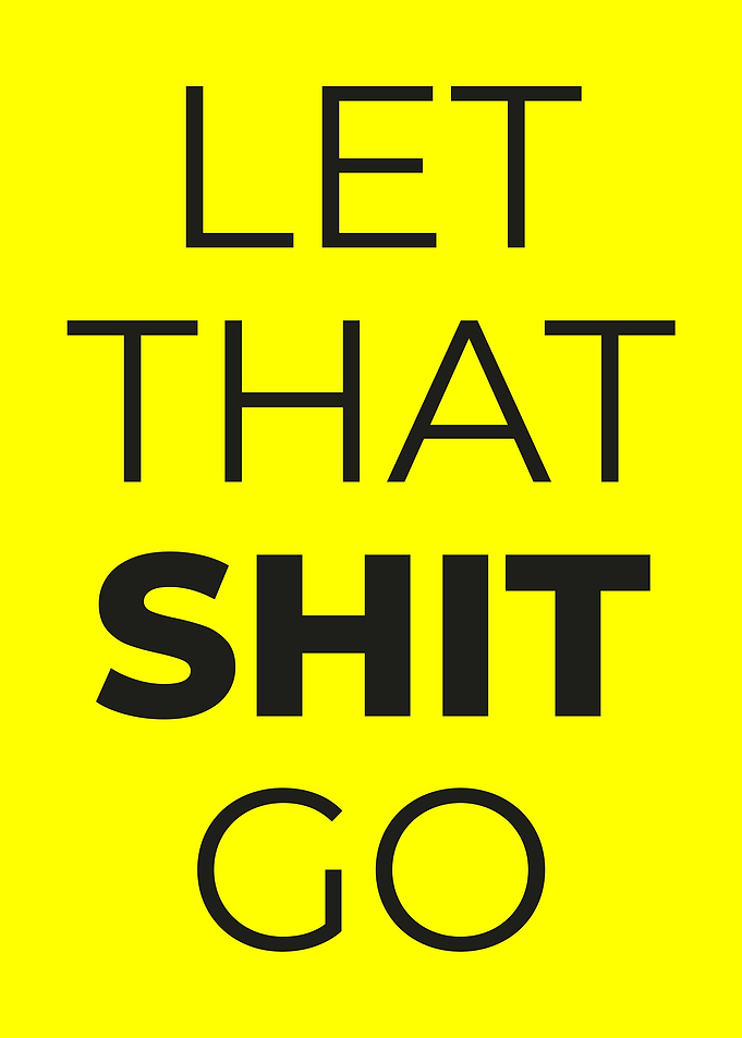 Let that shit go