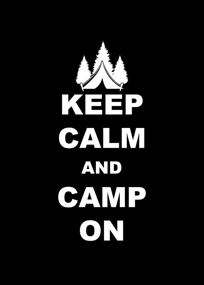 Keep Calm and Camp On