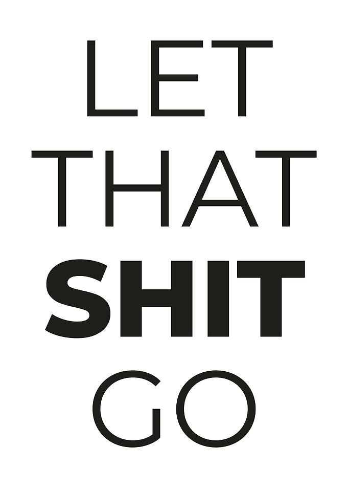 Let that shit go BW