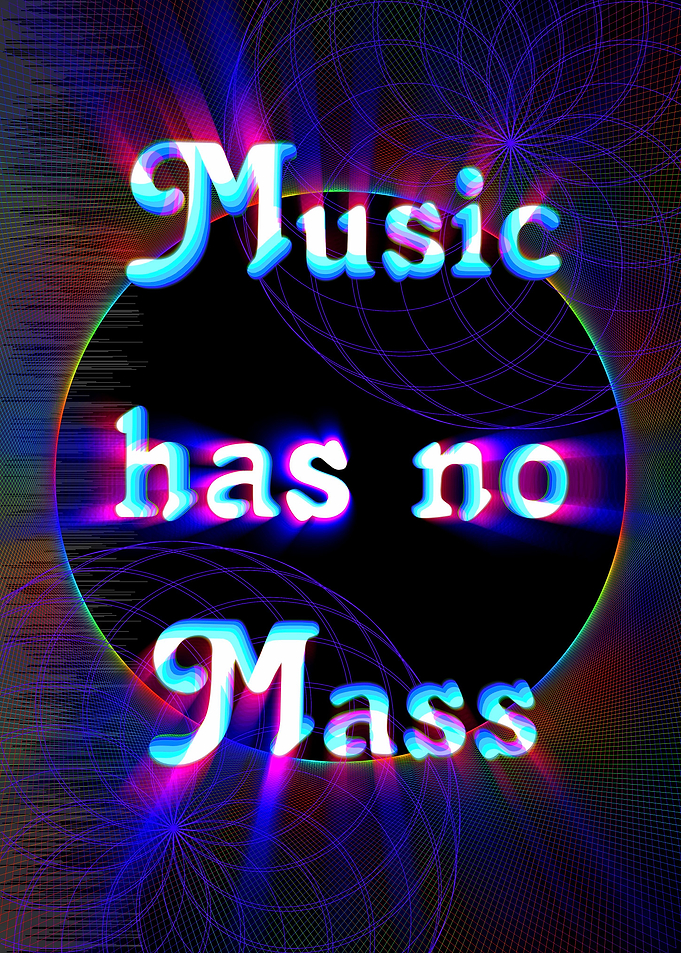 Music has no Mass