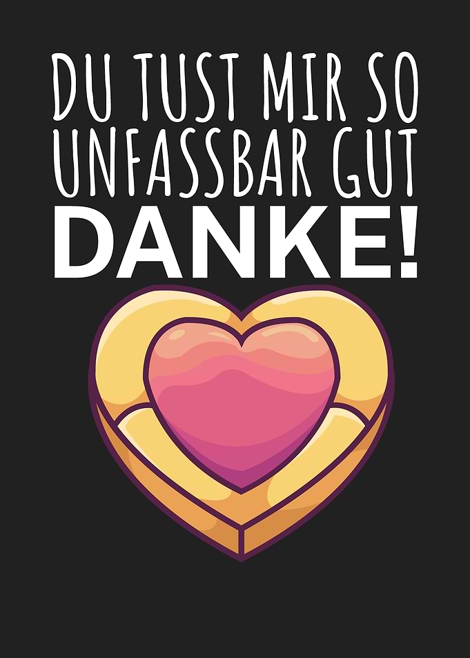 Du tust mir gut danke