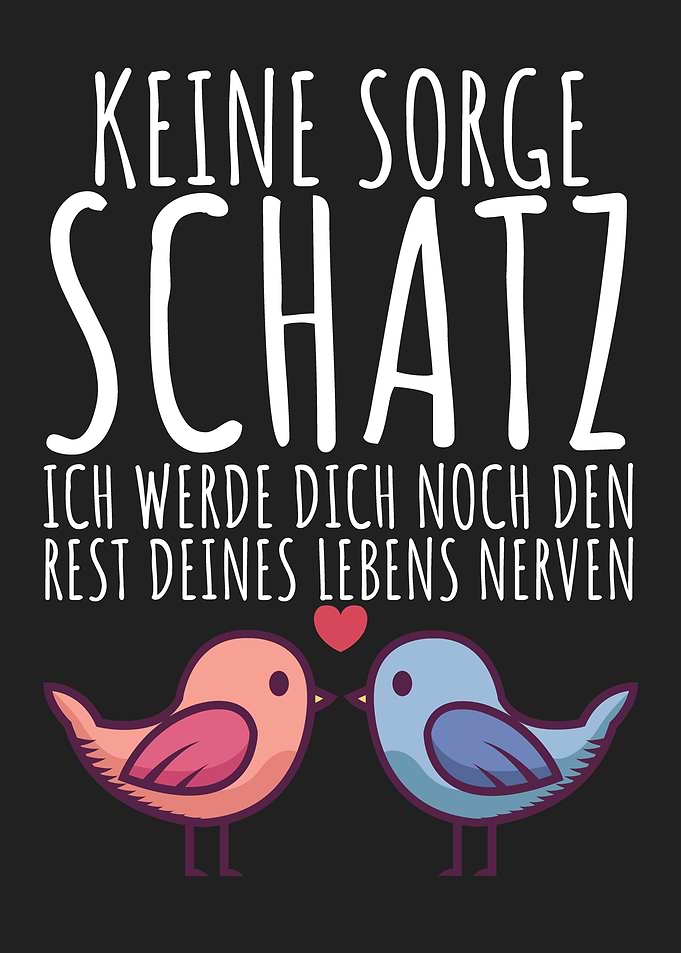 Keine sorge Schatz
