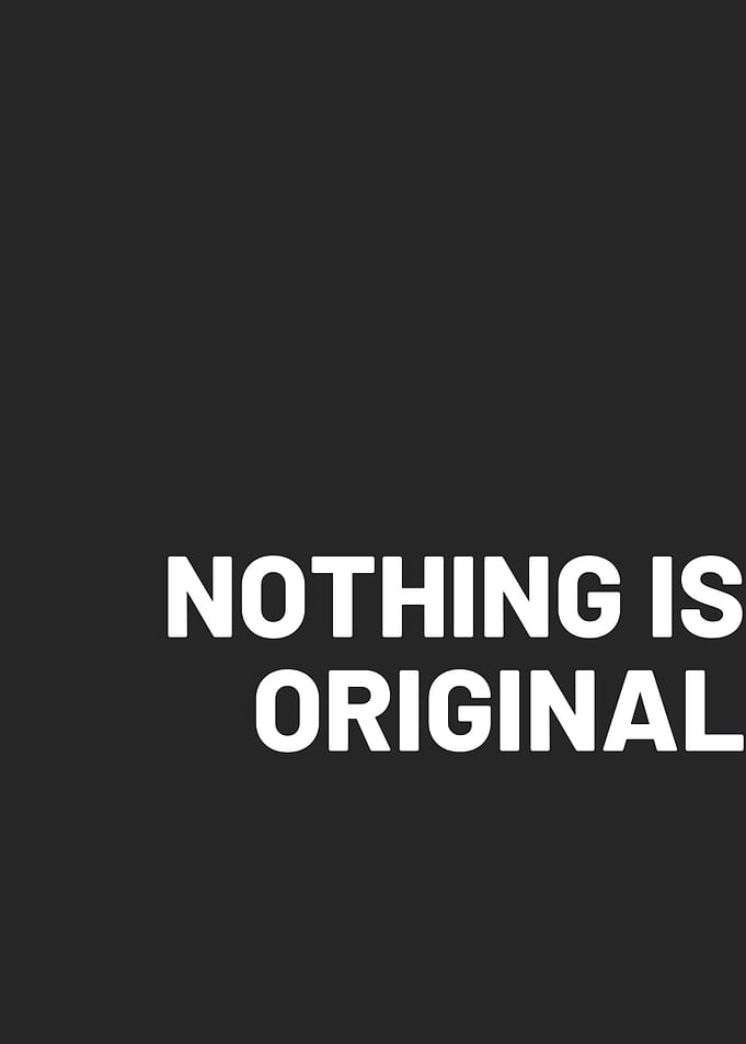 Nothing is original