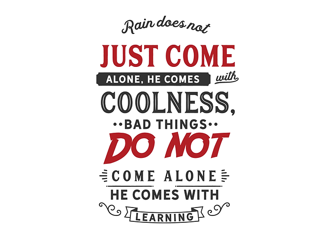 Rain does not just come
