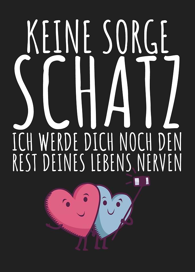 Keine sorge Schatz