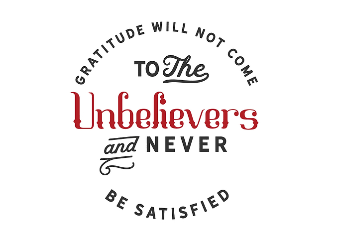Gratitude will not come