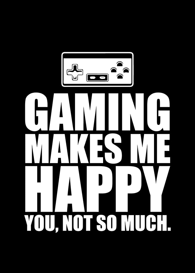 Gaming Makes Me Happy
