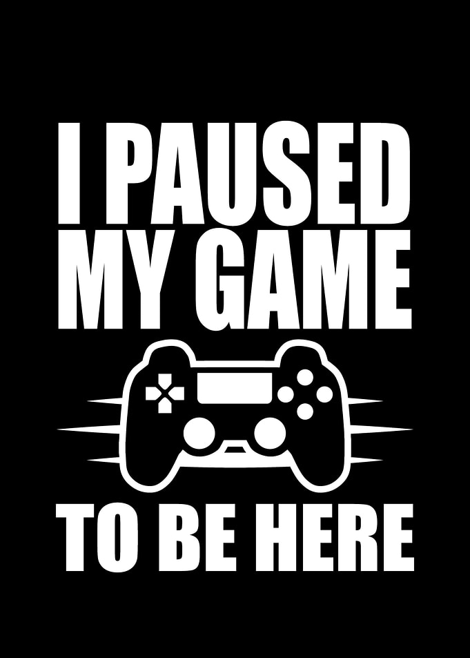 I Paused My Game