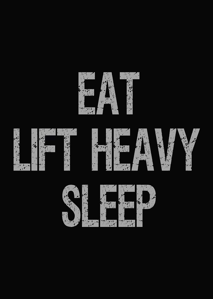 Eat Lift Heavy Sleep