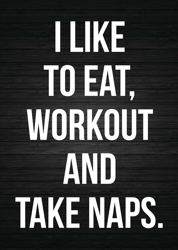 Eat Workout Take Naps