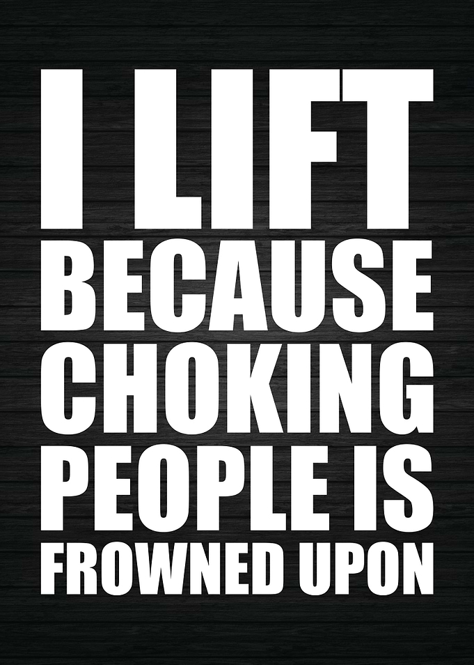 Lift Because Choking