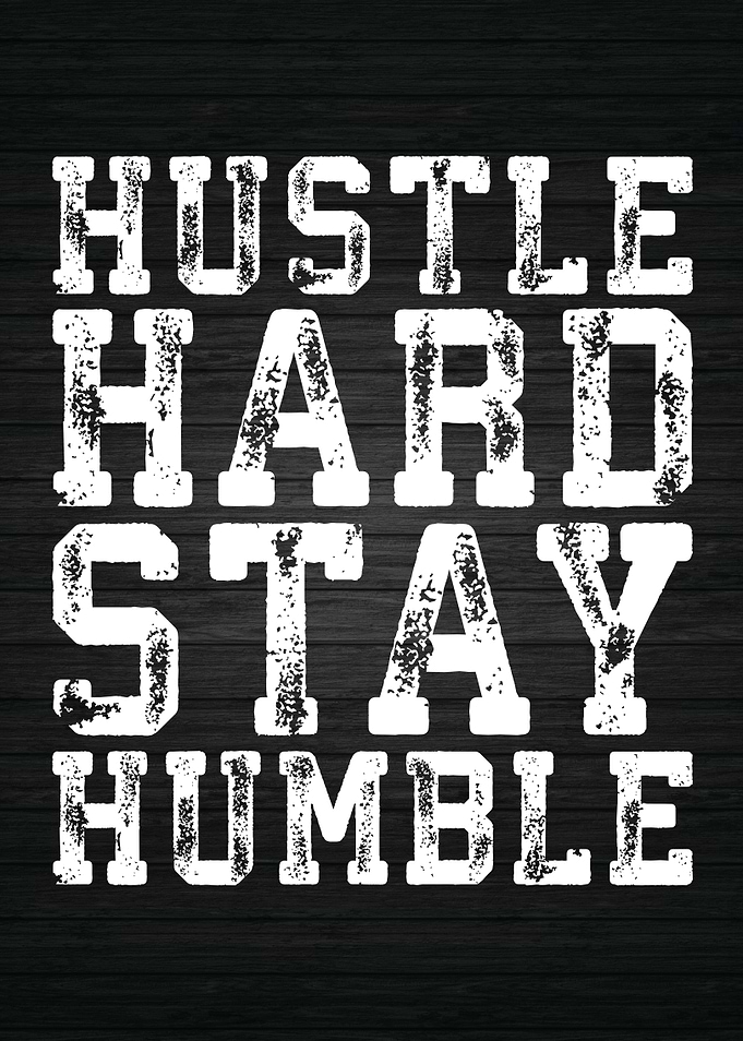 Hustle Hard Stay Humble