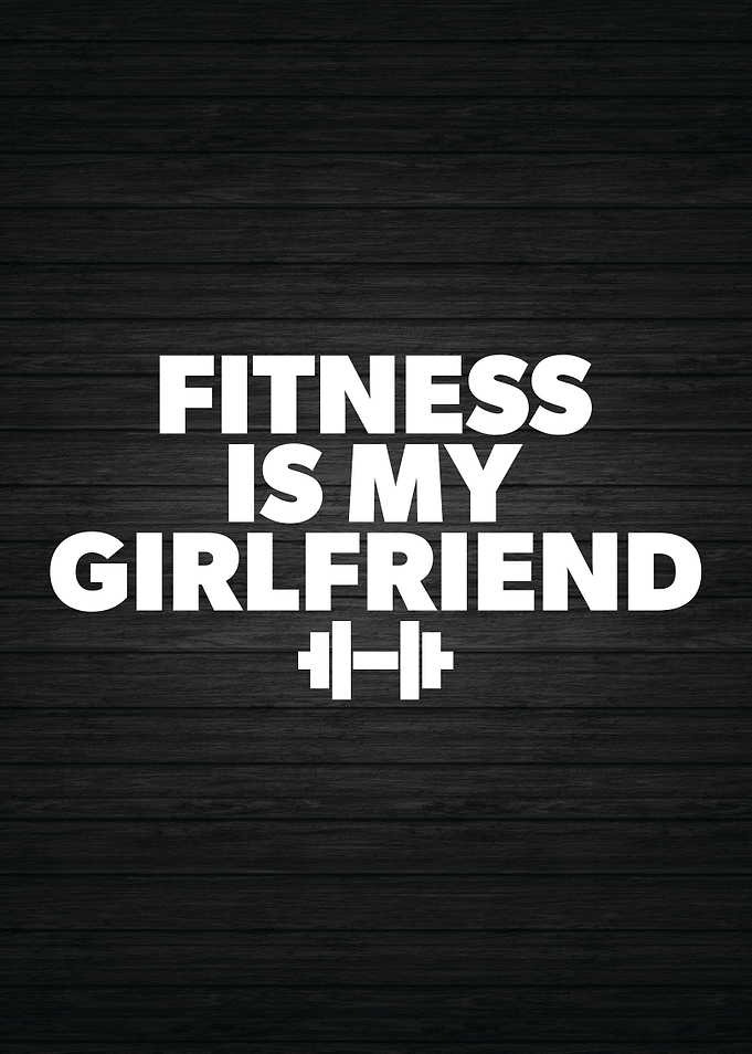 Fitness Is My Girlfriend
