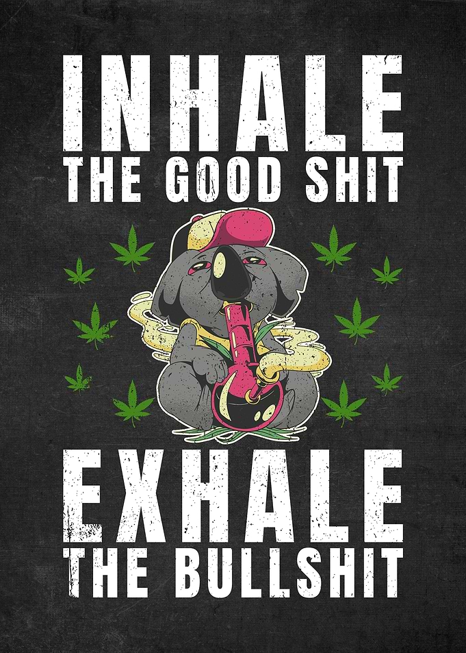 Inhale The Good Shit