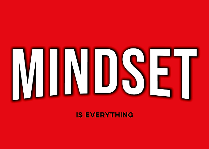 Mindset is Everything
