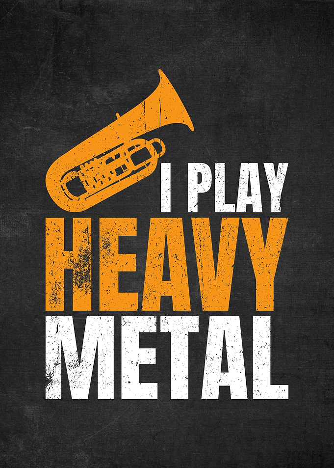 Tuba I Play Heavy Metal