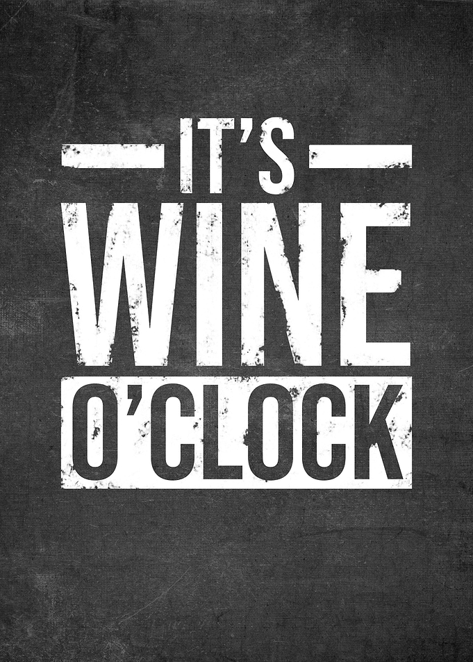 It Is Wine O Clock