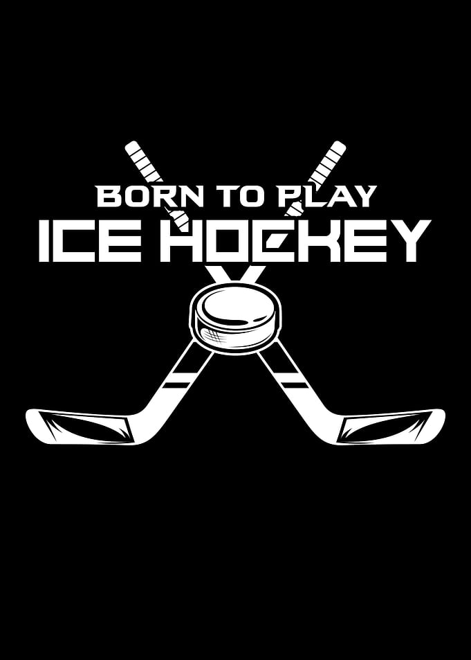 Born To Play Ice Hockey