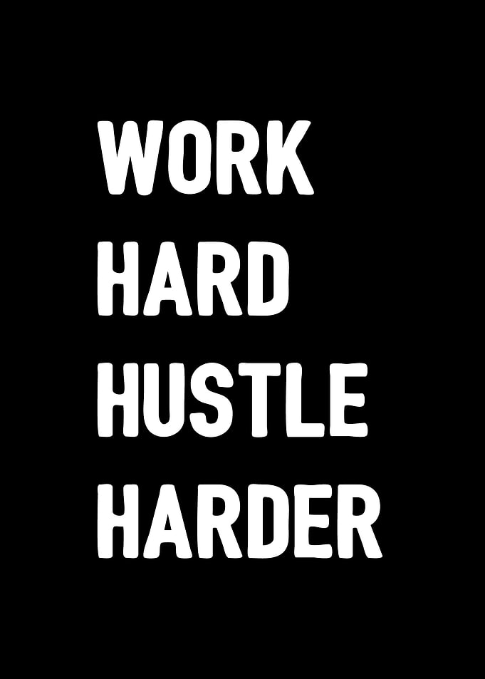 Work Hard Hustle Harder