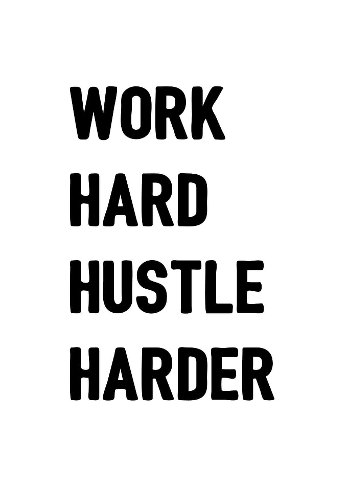 Work Hard Hustle Harder
